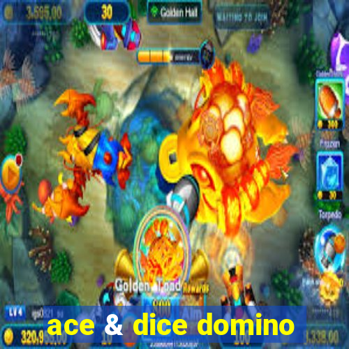 ace & dice domino